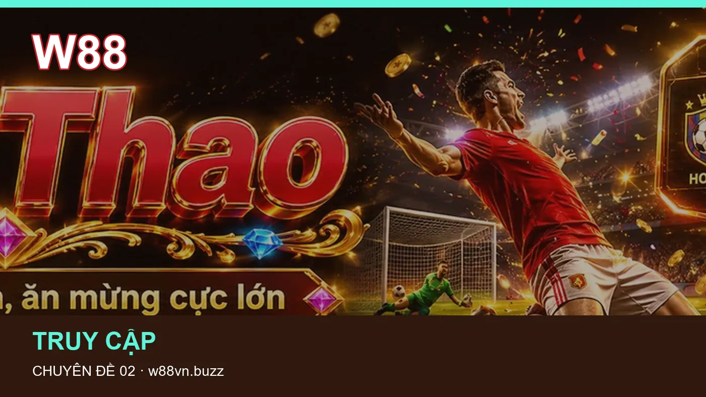 Tổng quan: những thuật ngữ cần hiểu khi tra cứu W88